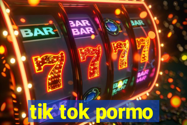 tik tok pormo